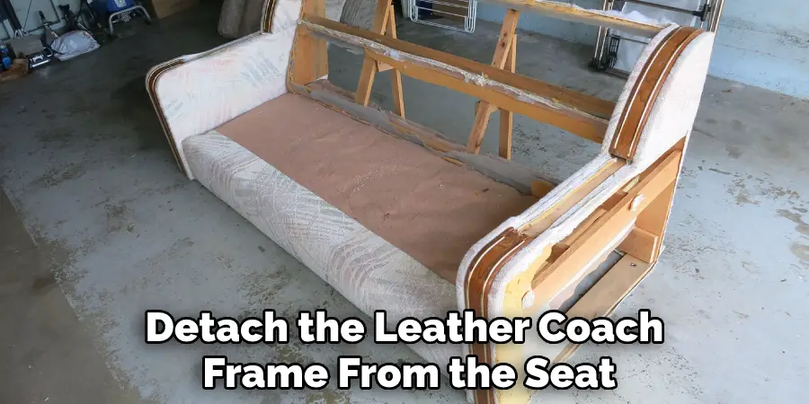 Detach the Leather Coach Frame From the Seat
