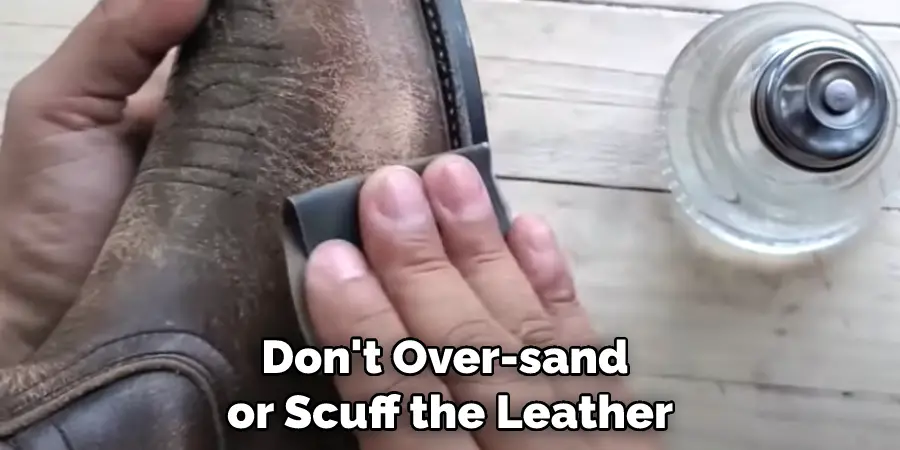 Don't Over-sand or Scuff the Leather