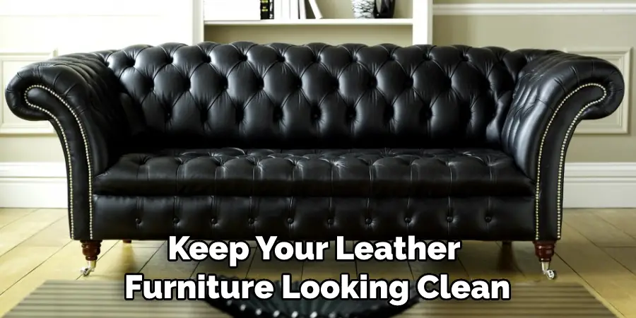 Keep Your Leather Furniture Looking Clean