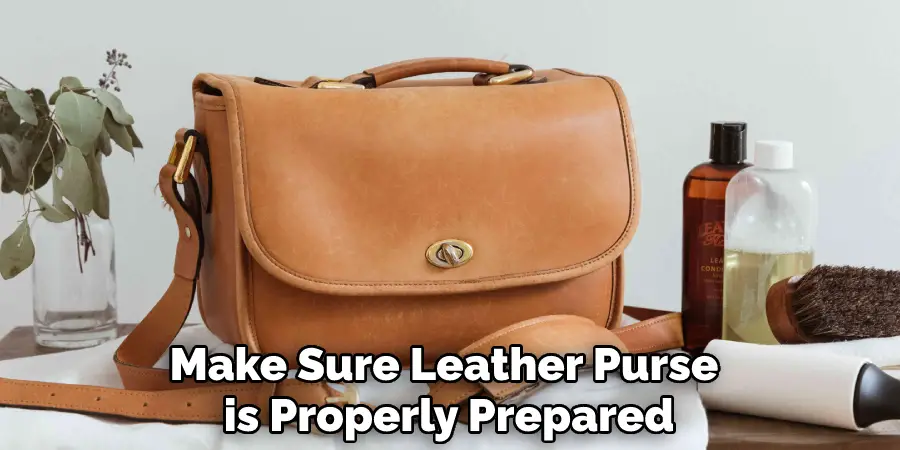 Make Sure Leather Purse is Properly Prepared
