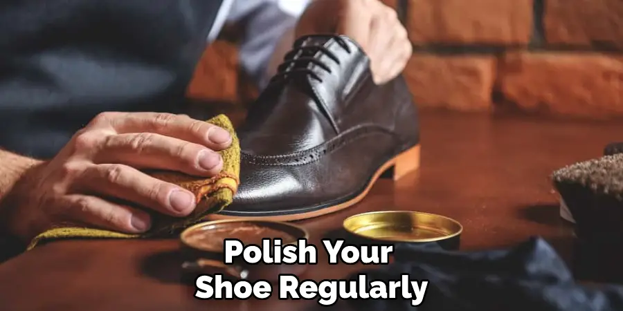 Polish Your Shoe Regularly