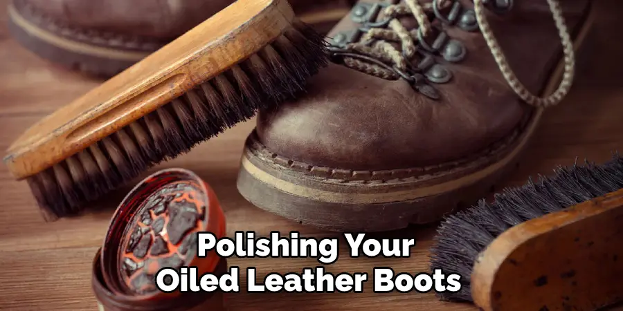 Polishing Your Oiled Leather Boots