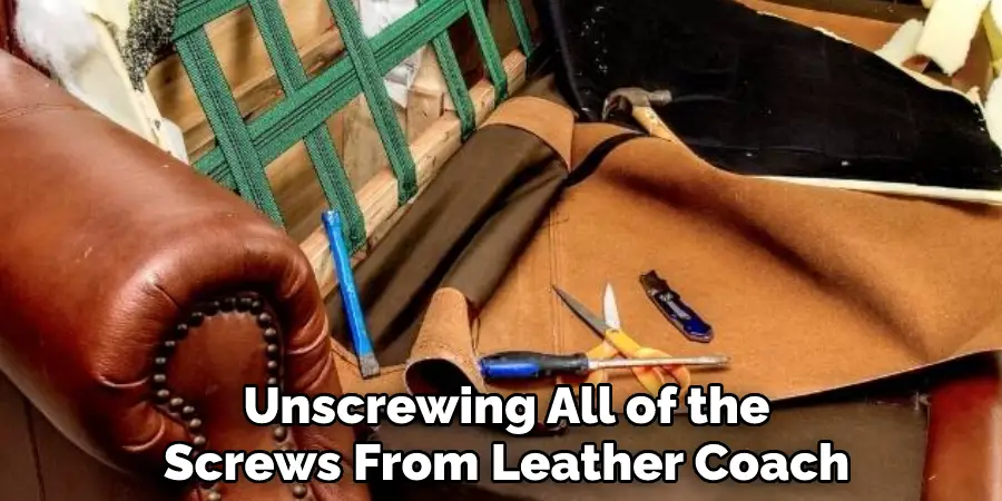 Unscrewing All of the Screws From Leather Coach 