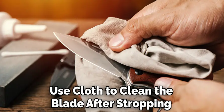 Use Cloth to Clean the Blade After Stropping 