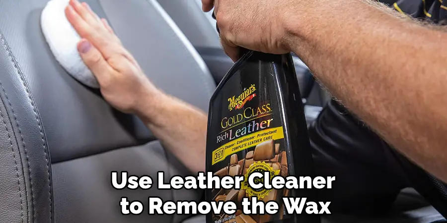 Use Leather Cleaner to Remove the Wax