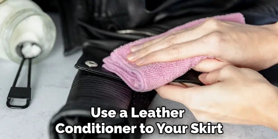Use a Leather Conditioner to Your Skirt