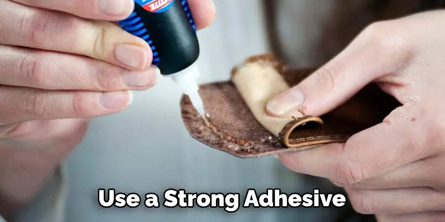Use a Strong Adhesive