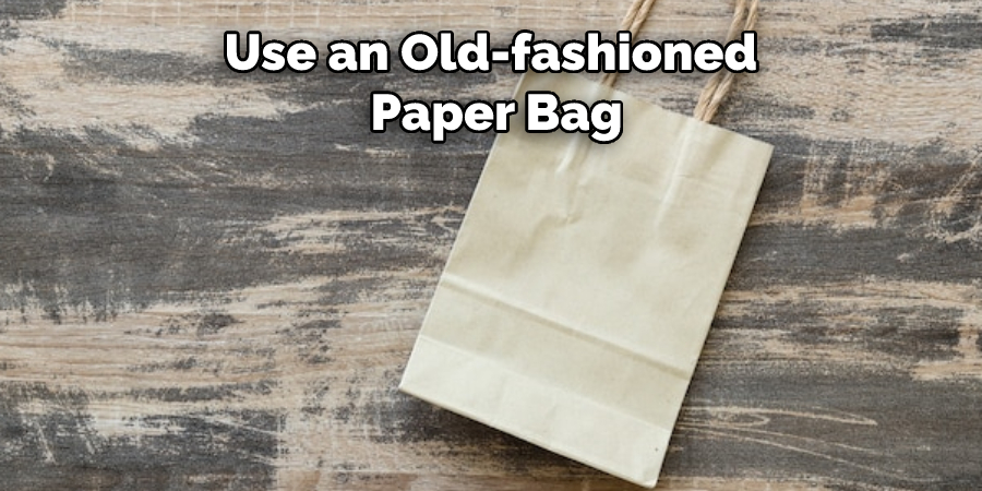Use an Old-fashioned Paper Bag
