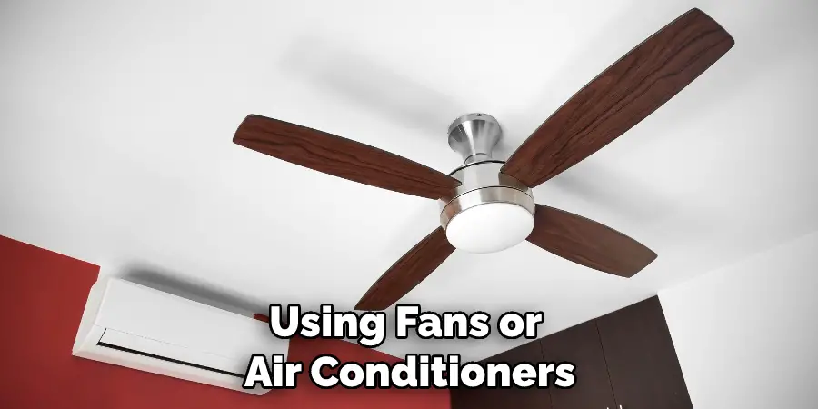 Using Fans or Air Conditioners