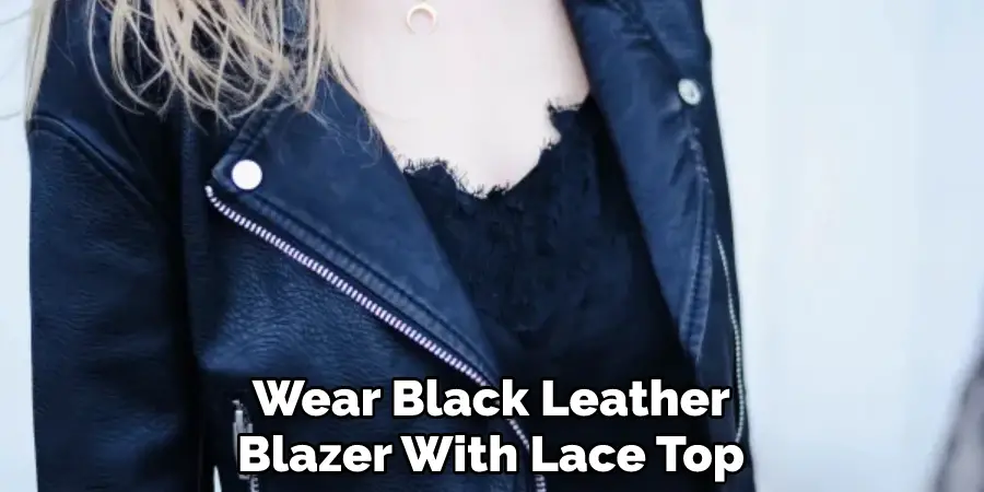 Wear Black Leather Blazer With Lace Top 
