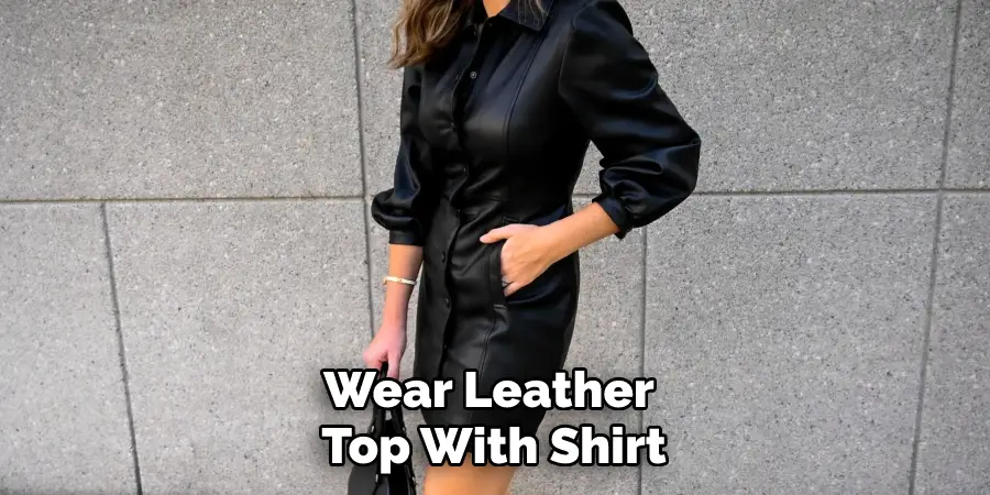 Wear Leather Top With Shirt