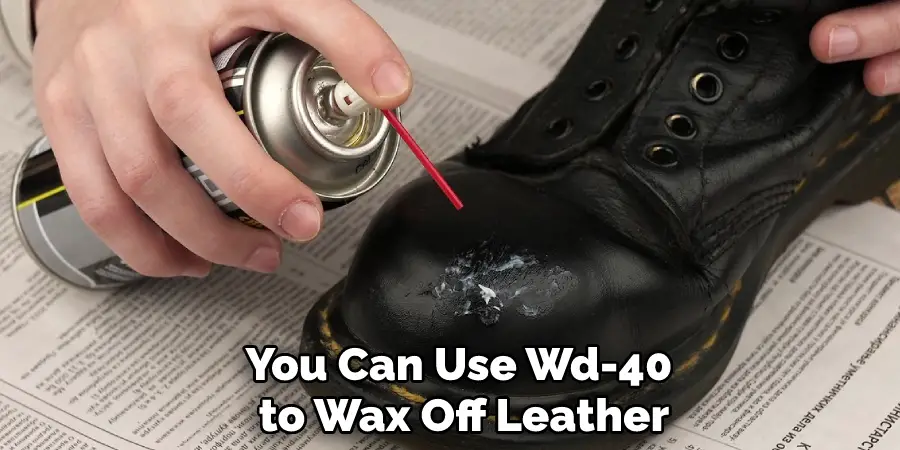 You Can Use Wd-40 to Wax Off Leather