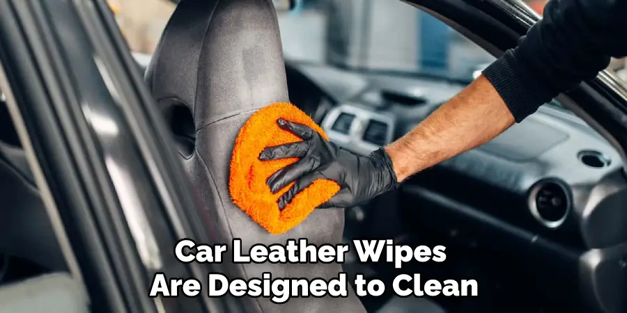 Car Leather Wipes Are Designed to Clean