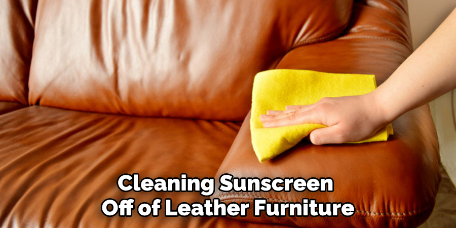 Cleaning Sunscreen Off of Leather Furniture