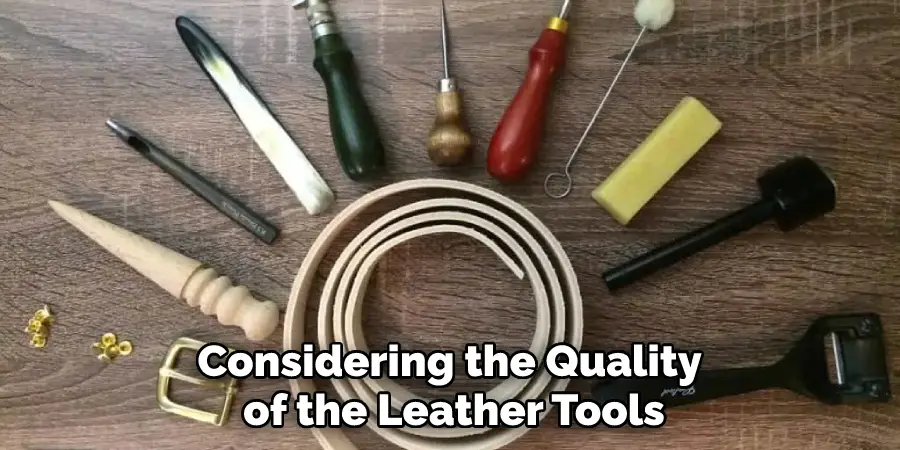 Considering the Quality of the Leather Tools