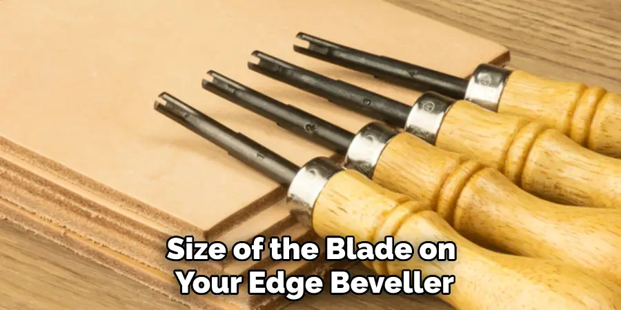 Size of the Blade on Your Edge Beveller