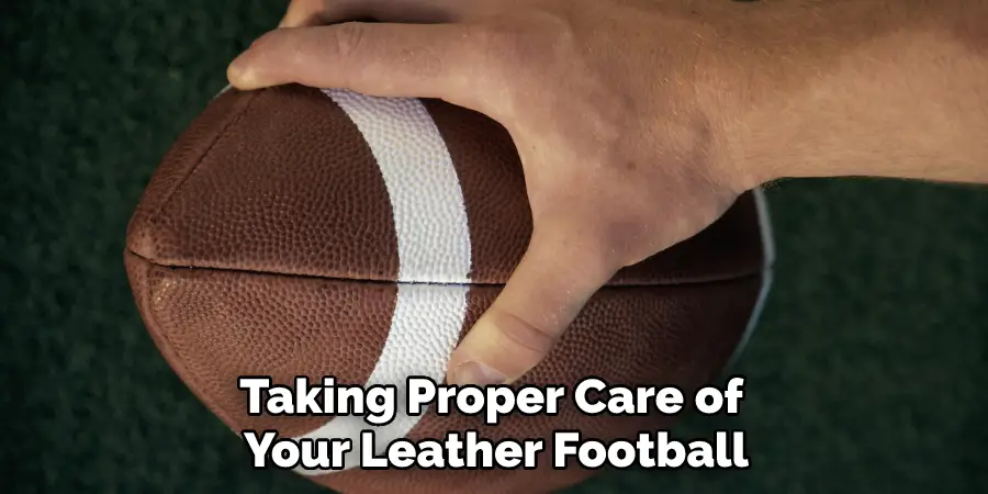 Taking Proper Care of Your Leather Football