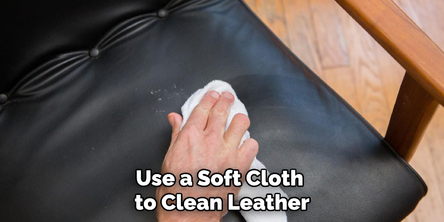 Use a Soft Cloth to Clean Leather