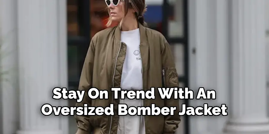 Stay On Trend With An Oversized Bomber Jacket