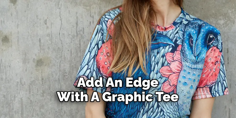 Add An Edge With A Graphic Tee