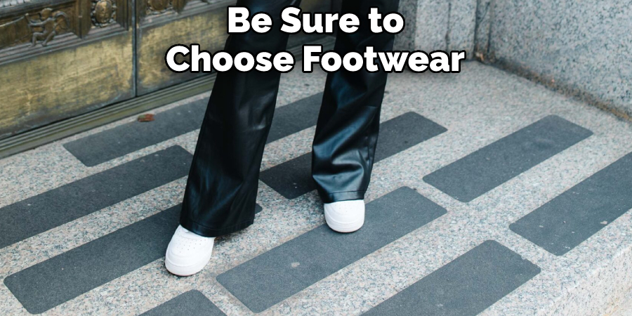 Be Sure to Choose Footwear