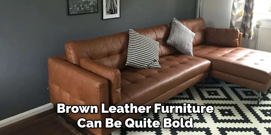 Brown Leather Furniture Can Be Quite Bold