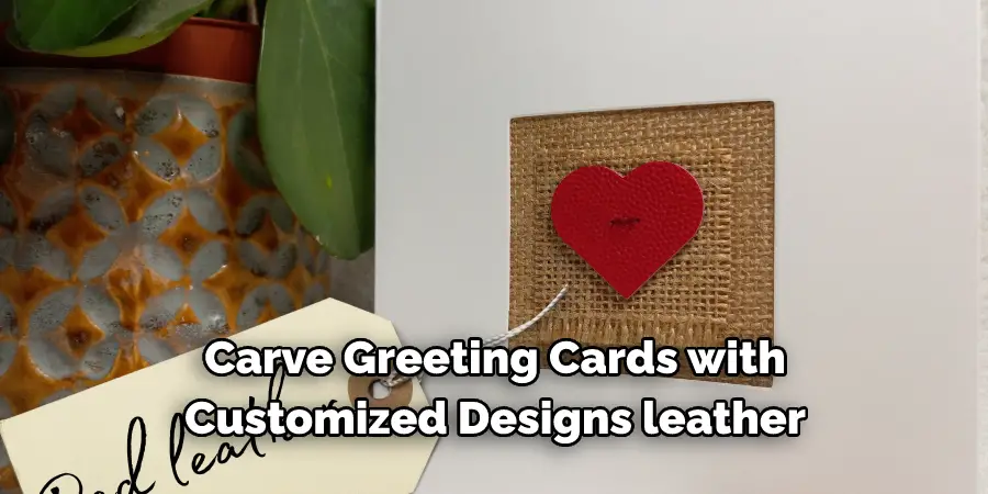 Carve Greeting Cards with Customized Designs leather