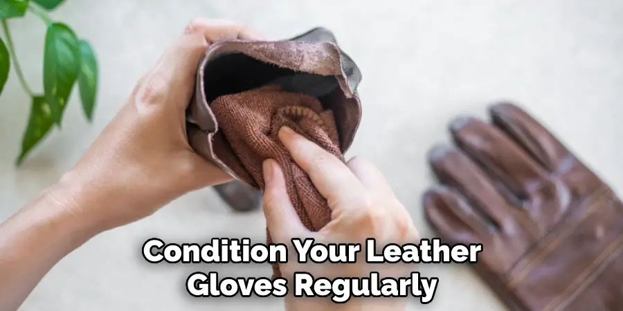 Condition Your Leather Gloves Regularly