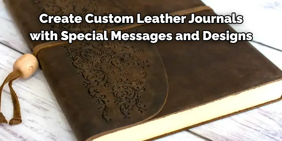 Create Custom Leather Journals with Special Messages and Designs