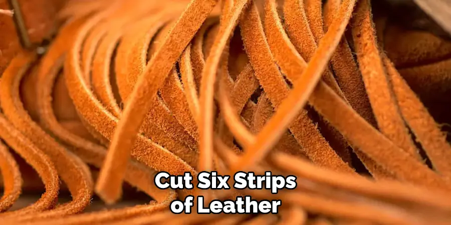 Cut Six Strips of Leather
