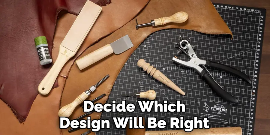 Decide Which Design Will Be Right