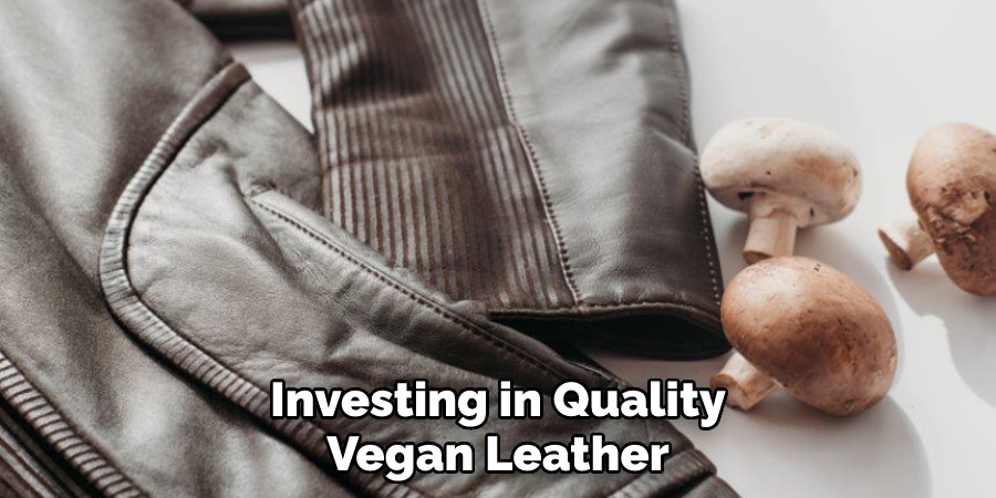 Investing in Quality Vegan Leather