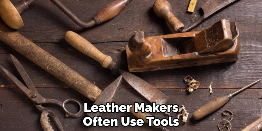 Leather Makers Often Use Tools