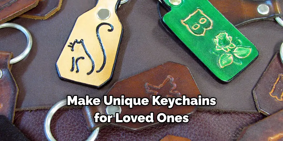 Make Unique Keychains for Loved Ones