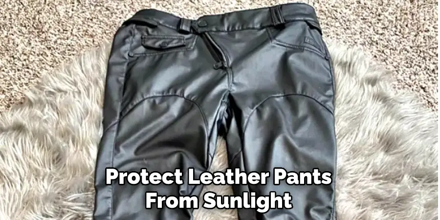 Protect Leather Pants From Sunlight