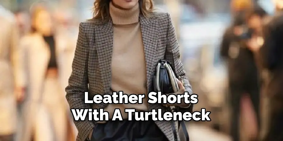 Style Leather Shorts With A Turtleneck