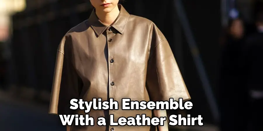 Stylish Ensemble With a Leather Shirt