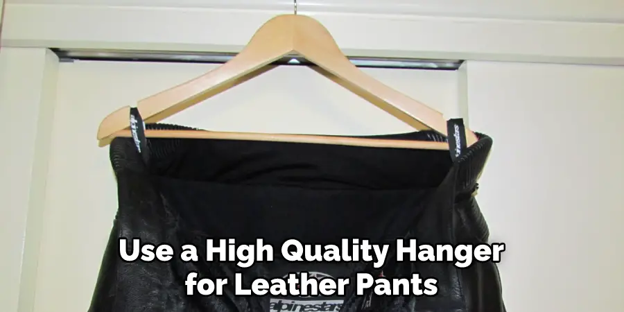 Use a High Quality Hanger for Leather Pants