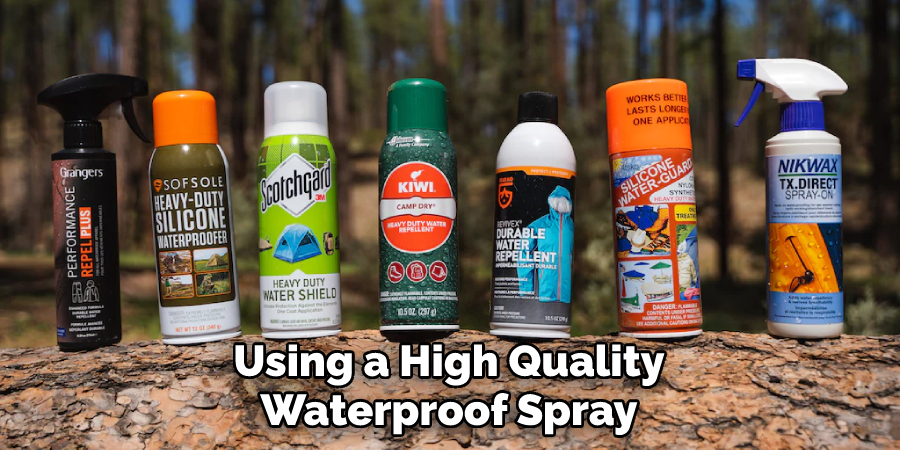 Using a High-quality Waterproof Spray