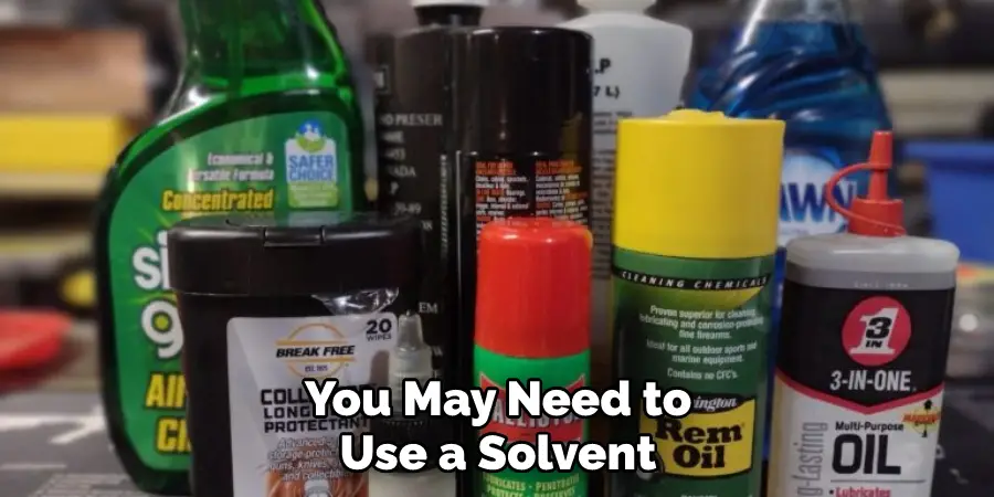 You May Need to Use a Solvent