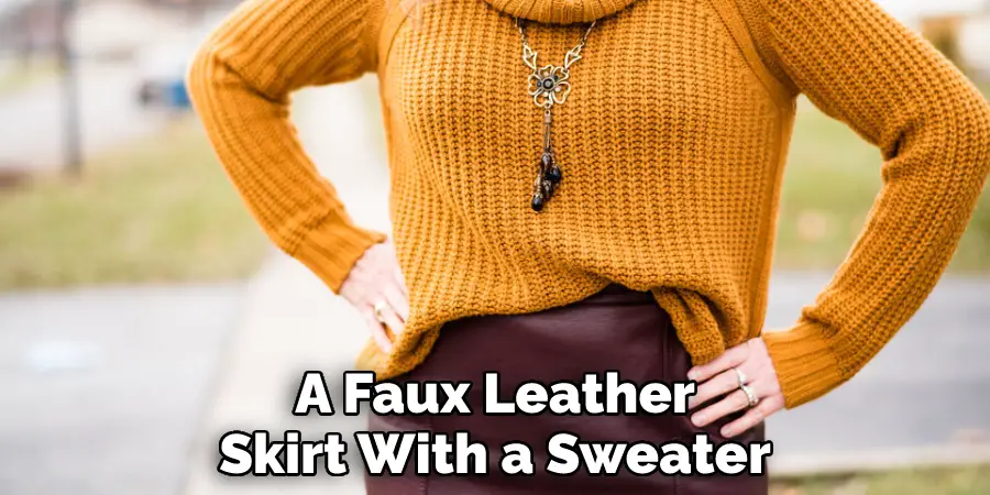 A Faux Leather Skirt With a Sweater