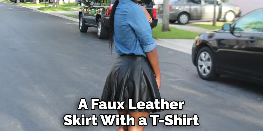 A Faux Leather Skirt With a T-Shirt