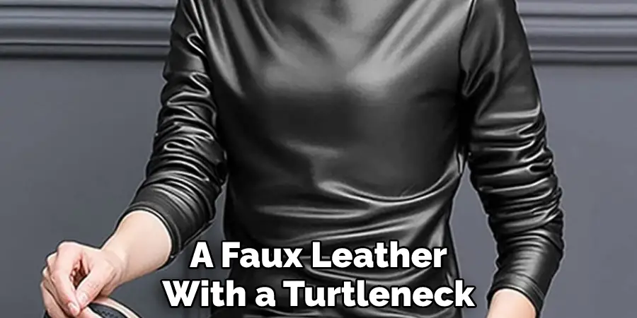 A Faux Leather With a Turtleneck