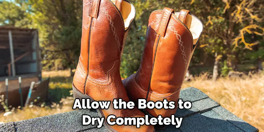 Allow the Boots to Dry Completely