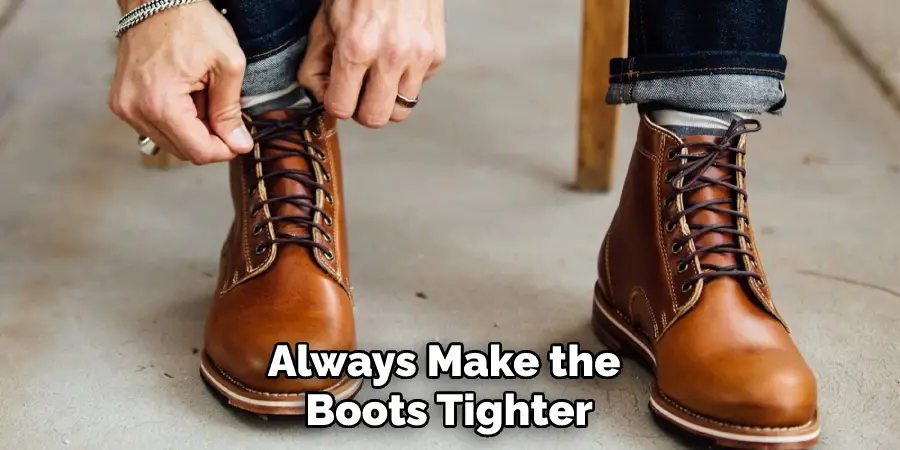 Always Make the Boots Tighter