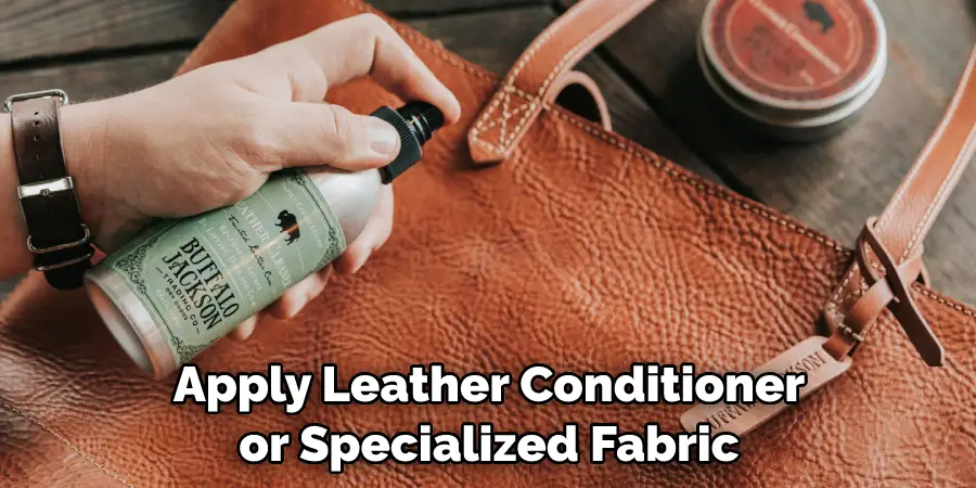Apply Leather Conditioner or Specialized Fabric