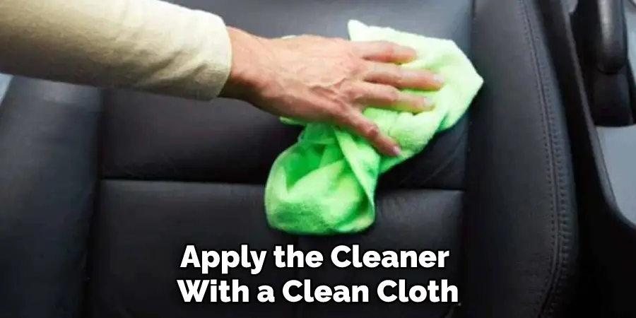 Apply the Cleaner With a Clean Cloth