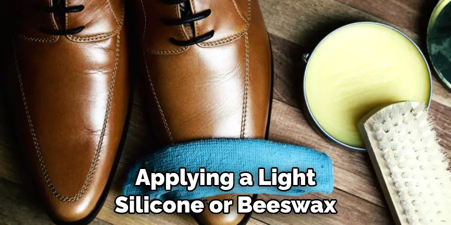 Applying a Light Silicone or Beeswax