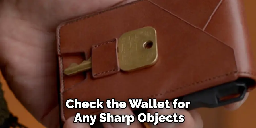 Check the Wallet for Any Sharp Objects