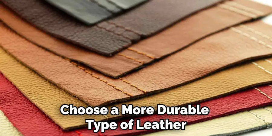 Choose a More Durable Type of Leather